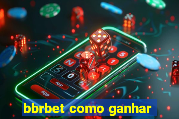 bbrbet como ganhar